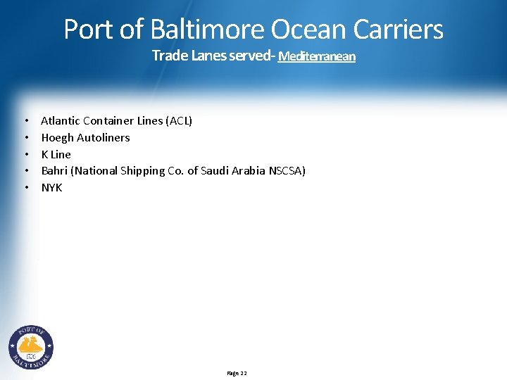 Port of Baltimore Ocean Carriers Trade Lanes served- Mediterranean • • • Atlantic Container