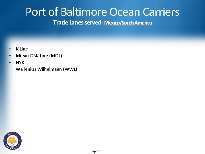 Port of Baltimore Ocean Carriers Trade Lanes served- Mexico/South America • • K Line