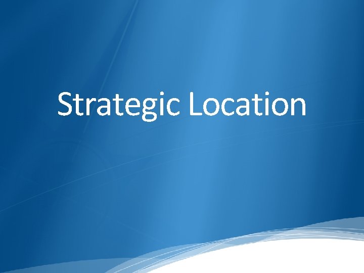 Strategic Location 