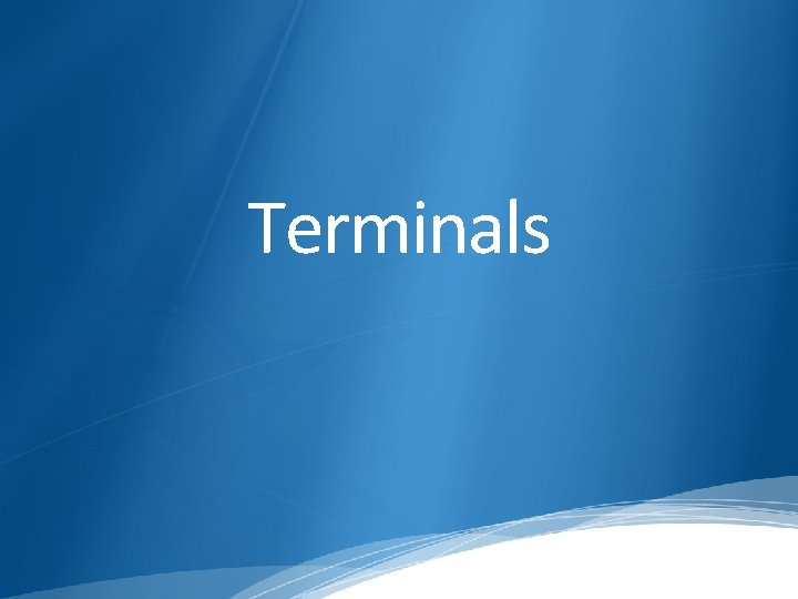 Terminals 