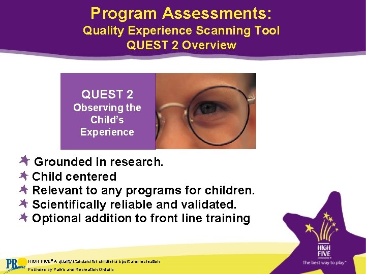 Program Assessments: Quality Experience Scanning Tool QUEST 2 Overview QUEST 2 Observing the Child’s Program Assessments: Quality Experience Scanning Tool QUEST 2 Overview QUEST 2 Observing the Child’s