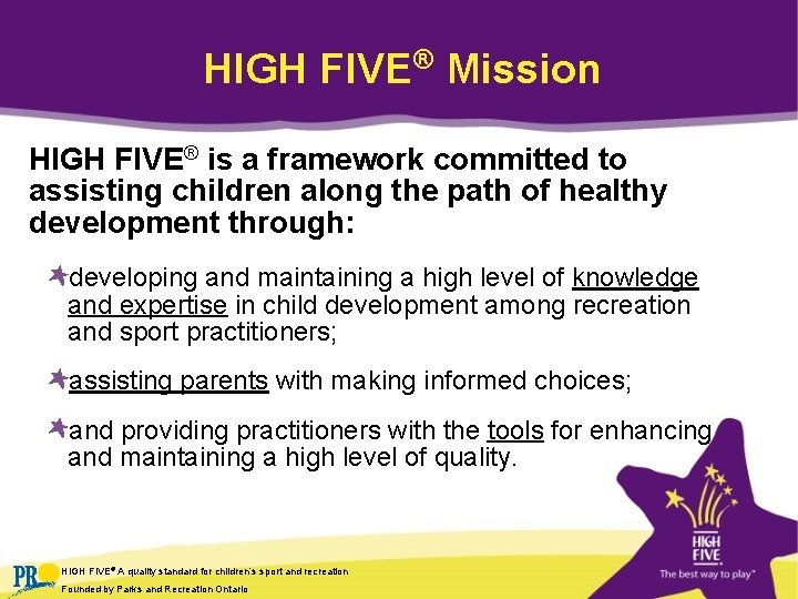 HIGH FIVE® Mission HIGH FIVE® is a framework committed to assisting children along the HIGH FIVE® Mission HIGH FIVE® is a framework committed to assisting children along the