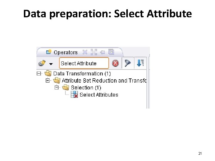 Data preparation: Select Attribute 21 