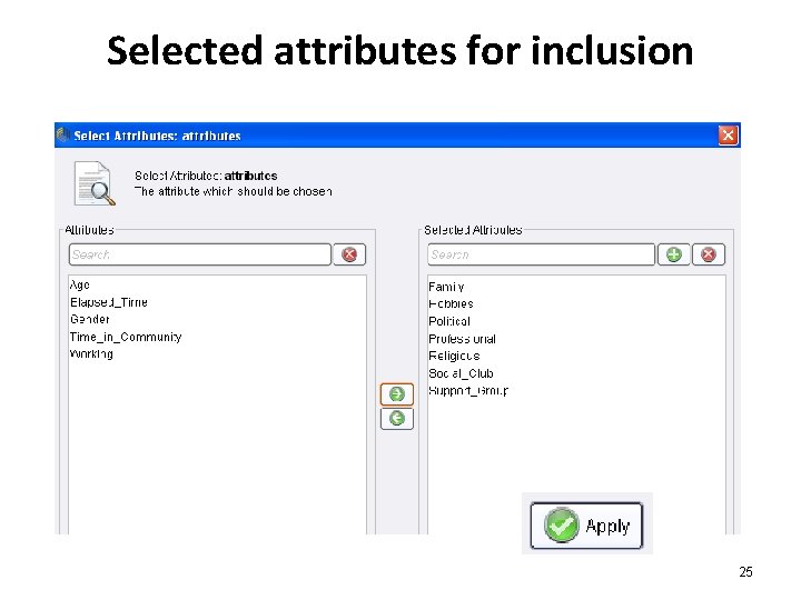 Selected attributes for inclusion 25 