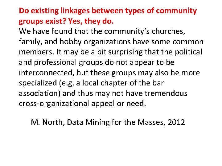 Do existing linkages between types of community groups exist? Yes, they do. We have