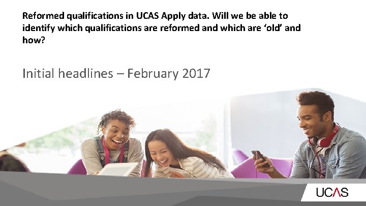 Reformed qualifications in UCAS Apply data. Will we be able to identify which qualifications