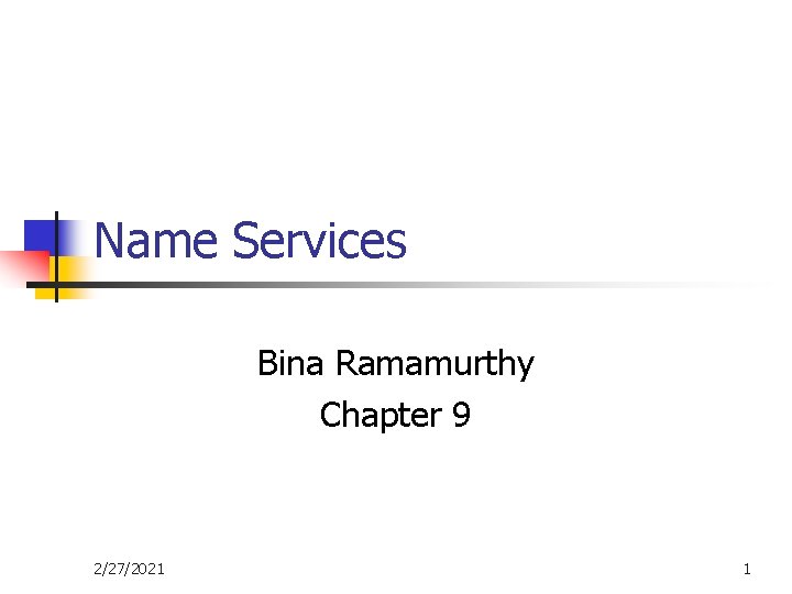 Name Services Bina Ramamurthy Chapter 9 2/27/2021 1 