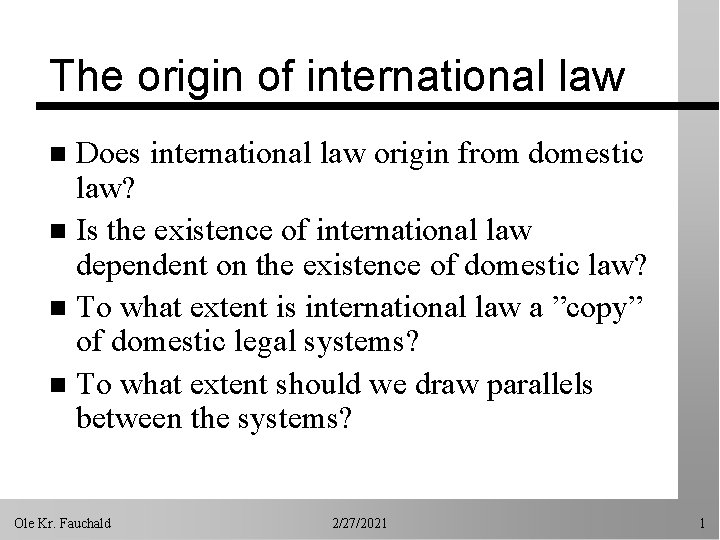 The origin of international law Does international law origin from domestic law? n Is