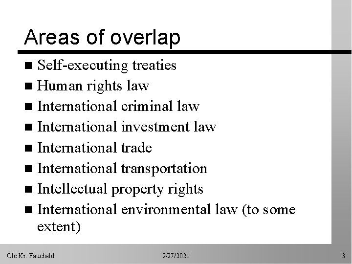 Areas of overlap Self-executing treaties n Human rights law n International criminal law n