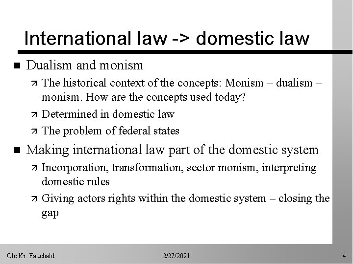 International law -> domestic law n Dualism and monism ä ä ä n The