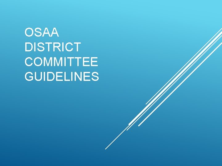 OSAA DISTRICT COMMITTEE GUIDELINES 