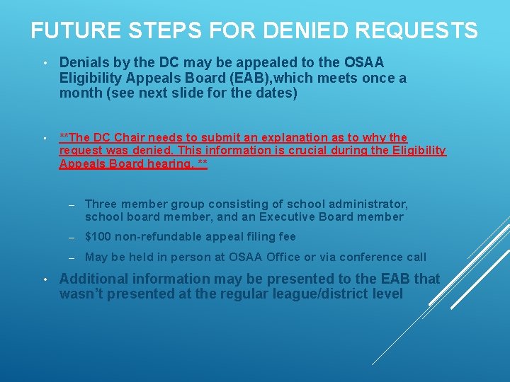 FUTURE STEPS FOR DENIED REQUESTS • Denials by the DC may be appealed to