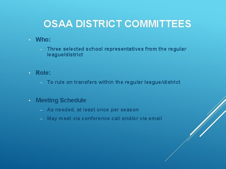 OSAA DISTRICT COMMITTEES • Who: – • Role: – • Three selected school representatives