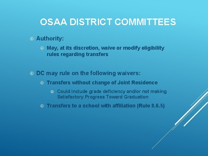 OSAA DISTRICT COMMITTEES Authority: May, at its discretion, waive or modify eligibility rules regarding