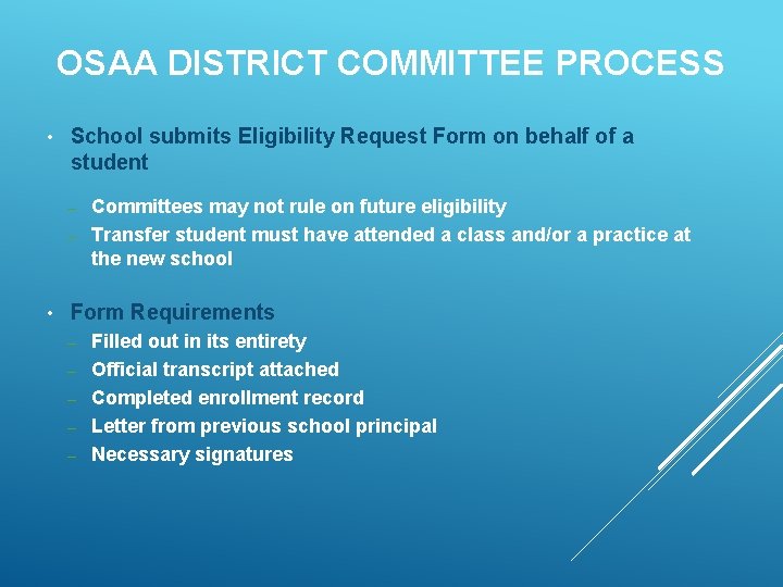 OSAA DISTRICT COMMITTEE PROCESS • School submits Eligibility Request Form on behalf of a