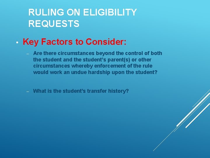 RULING ON ELIGIBILITY REQUESTS • Key Factors to Consider: – Are there circumstances beyond