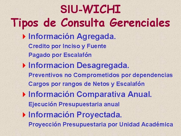 SIU-WICHI Tipos de Consulta Gerenciales 4 Información Agregada. Credito por Inciso y Fuente Pagado