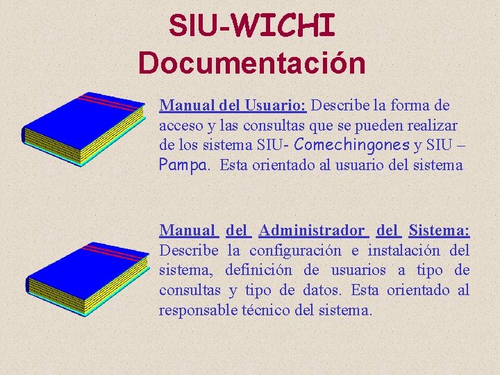 SIU-WICHI Documentación Manual del Usuario: Describe la forma de acceso y las consultas que