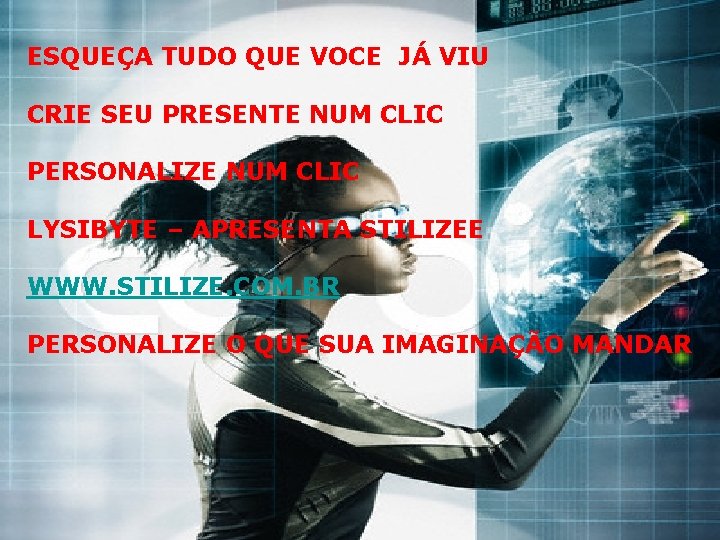 ESQUEÇA TUDO QUE VOCE JÁ VIU CRIE SEU PRESENTE NUM CLIC PERSONALIZE NUM CLIC