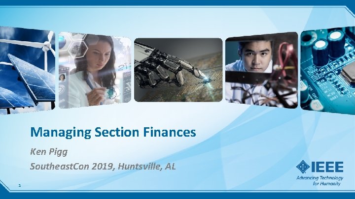 Managing Section Finances Ken Pigg Southeast. Con 2019, Huntsville, AL 1 