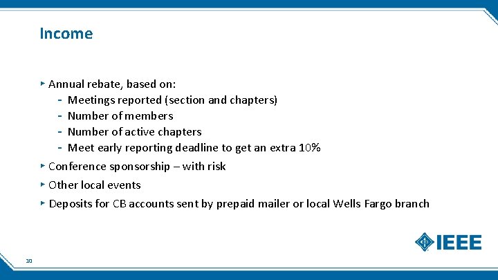 Income ▸ Annual rebate, based on: - Meetings reported (section and chapters) - Number