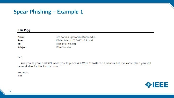 Spear Phishing – Example 1 17 