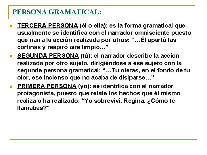 PERSONA GRAMATICAL: n n n TERCERA PERSONA (él o ella): es la forma gramatical