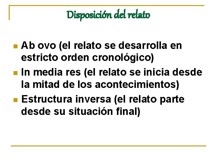 Disposición del relato Ab ovo (el relato se desarrolla en estricto orden cronológico) n