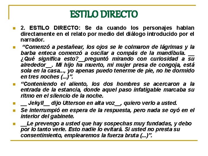 ESTILO DIRECTO n n n 2. ESTILO DIRECTO: Se da cuando los personajes hablan