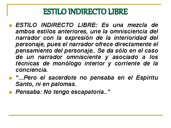 ESTILO INDIRECTO LIBRE n n n ESTILO INDIRECTO LIBRE: Es una mezcla de ambos