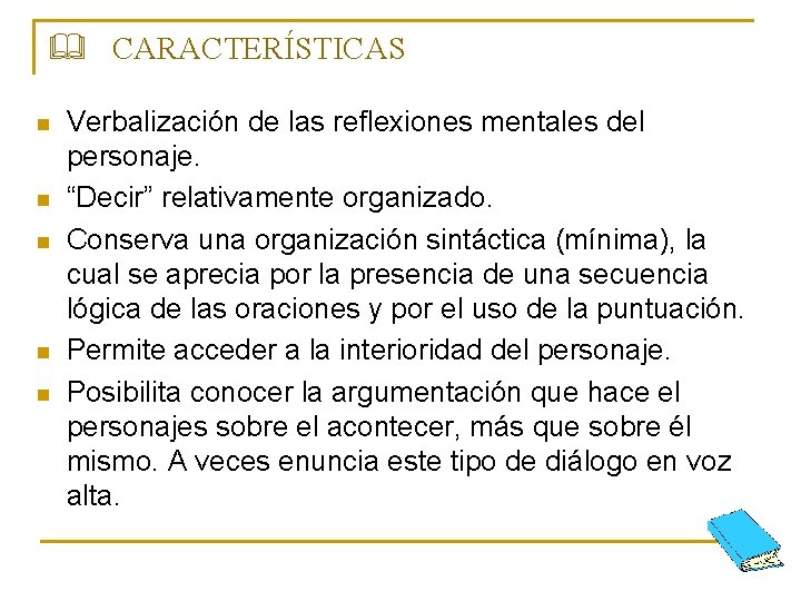 & CARACTERÍSTICAS n n n Verbalización de las reflexiones mentales del personaje. “Decir” relativamente