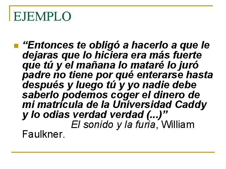 EJEMPLO n “Entonces te obligó a hacerlo a que le dejaras que lo hiciera