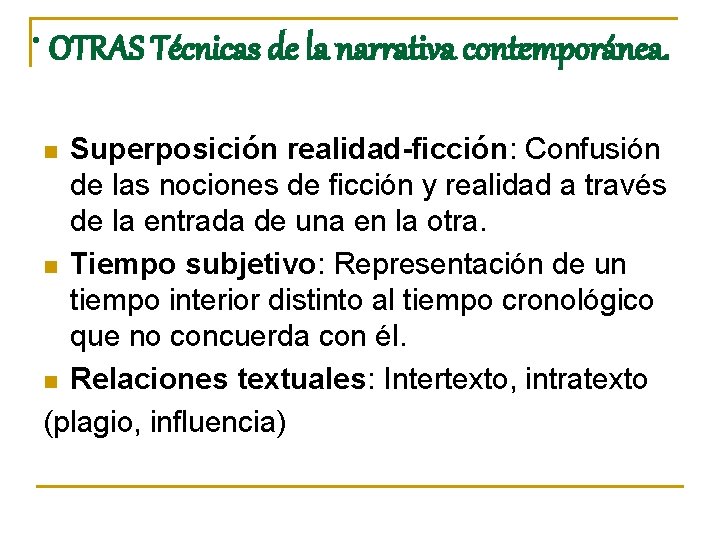 . OTRAS Técnicas de la narrativa contemporánea. Superposición realidad-ficción: Confusión de las nociones de