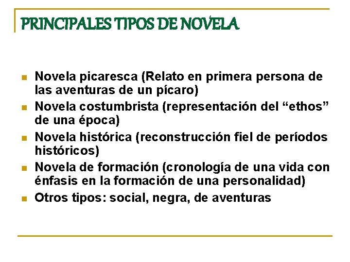 PRINCIPALES TIPOS DE NOVELA n n n Novela picaresca (Relato en primera persona de