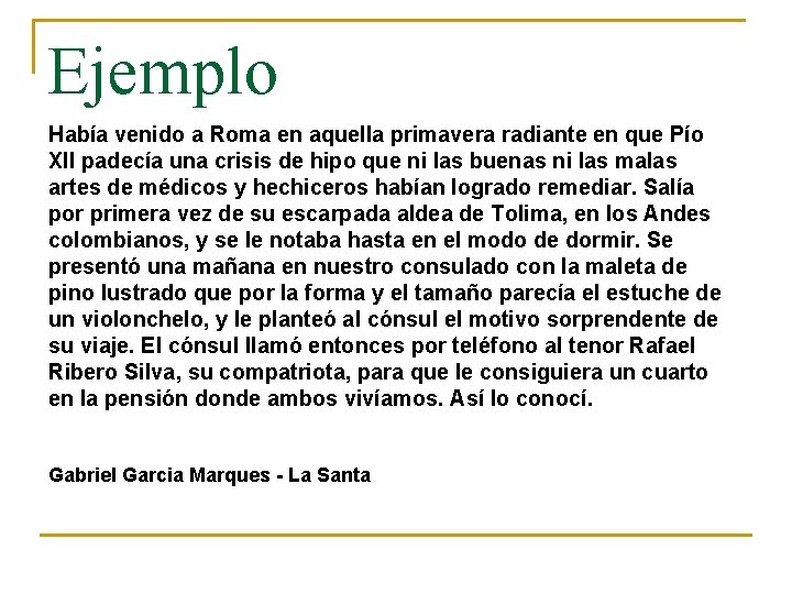 Ejemplo Había venido a Roma en aquella primavera radiante en que Pío XII padecía