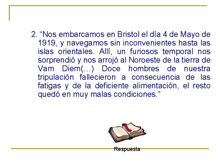 2. “Nos embarcamos en Bristol el día 4 de Mayo de 1919, y navegamos