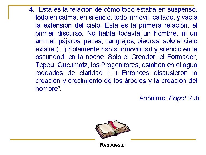 4. “Esta es la relación de cómo todo estaba en suspenso, todo en calma,