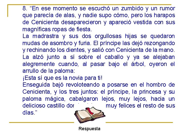 8. “En ese momento se escuchó un zumbido y un rumor que parecía de