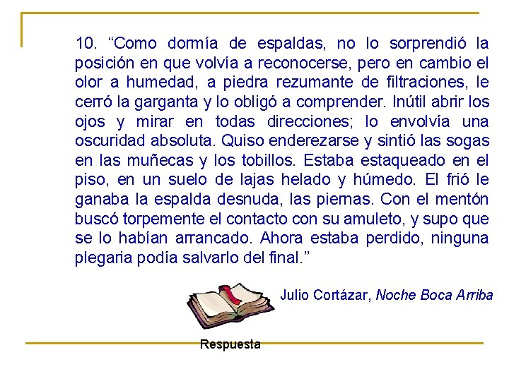 10. “Como dormía de espaldas, no lo sorprendió la posición en que volvía a