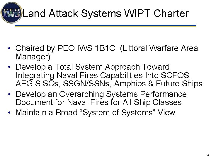 Land Attack Systems WIPT Charter • Chaired by PEO IWS 1 B 1 C