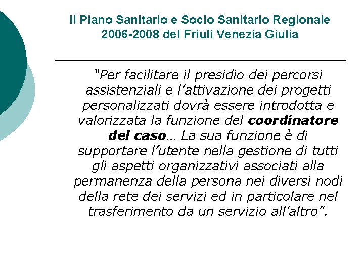 Il Piano Sanitario e Socio Sanitario Regionale 2006 -2008 del Friuli Venezia Giulia “Per