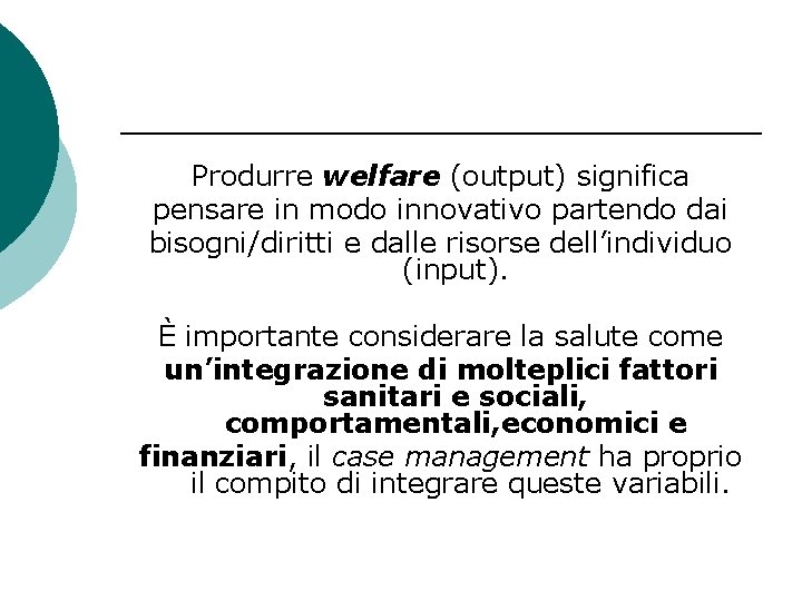 Produrre welfare (output) significa pensare in modo innovativo partendo dai bisogni/diritti e dalle risorse