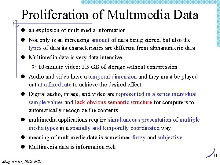 Proliferation of Multimedia Data l an explosion of multimedia information l Not only is