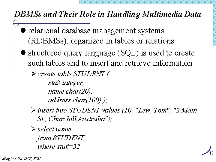 DBMSs and Their Role in Handling Multimedia Data l relational database management systems (RDBMSs):