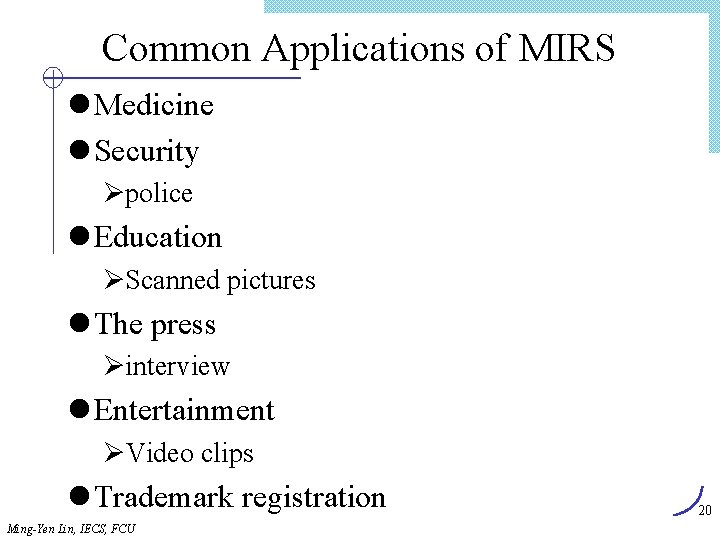 Common Applications of MIRS l Medicine l Security Øpolice l Education ØScanned pictures l