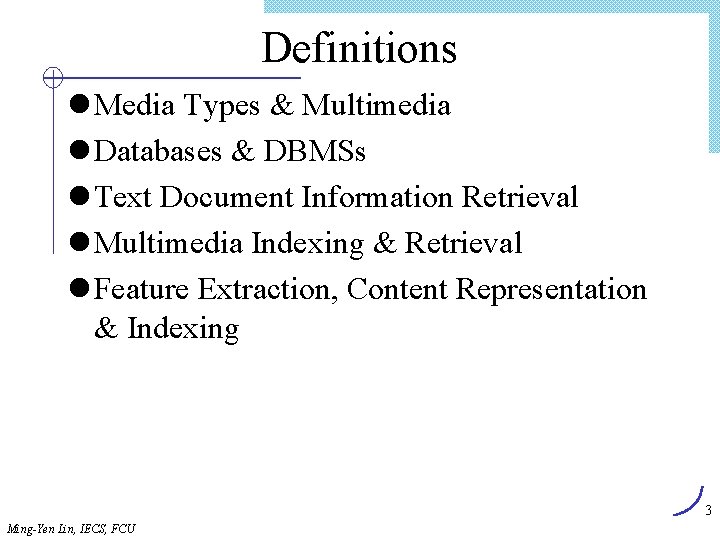 Definitions l Media Types & Multimedia l Databases & DBMSs l Text Document Information