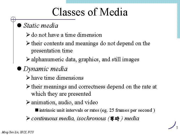 Classes of Media l Static media Ø do not have a time dimension Ø