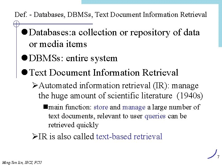 Def. - Databases, DBMSs, Text Document Information Retrieval l Databases: a collection or repository
