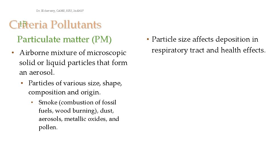 Dr. IEcheverry, CAMS, KSU, 2 nd 3637 15 Criteria Pollutants Particulate matter (PM) •