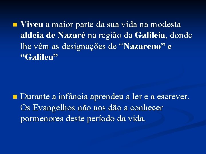 n Viveu a maior parte da sua vida na modesta aldeia de Nazaré na